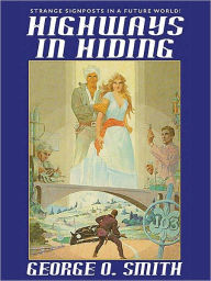 Title: Highways in Hiding, Author: George O. Smith