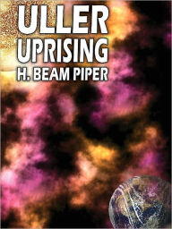 Title: Uller Uprising, Author: H. Beam Piper
