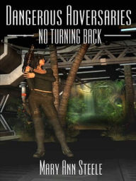 Title: No Turning Back [Dangerous Adversaries Book 2], Author: Mary Ann Steele