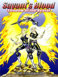 Title: Shadow of the Avatar [Savant's Blood Book 1], Author: Will Greenway