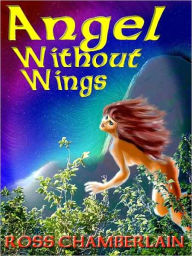 Title: Angel Without Wings, Author: Ross Chamberlain