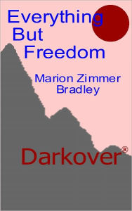 Title: Everything But Freedom, Author: Marion Zimmer Bradley