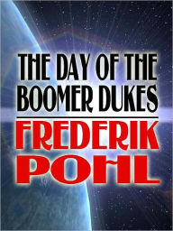 Title: The Day of the Boomer Dukes, Author: Frederik Pohl