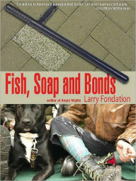 Title: Fish, Soap and Bonds, Author: Larry Fondation