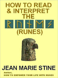 Title: How to Read and Interpret Runes: The 99 Cent Guide, Author: Jean Marie Stine