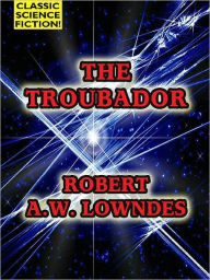 Title: The Troubador, Author: Robert A.W. Lowndes