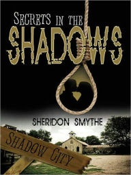 Title: Secrets in the Shadows, Author: Sheridon Smythe