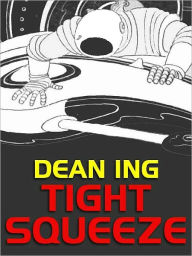 Title: Tight Squeeze, Author: Dean Ing