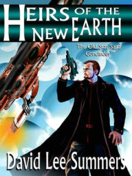 Title: Heirs of the New Earth (Book 3 Old Star New Earth series), Author: David Lee Summers