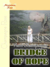 Title: Bridge of Hope, Author: Pam Champagne