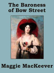 Title: The Baroness of Bow Street, Author: Maggie MacKeever