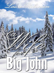 Title: A Wife For Big John, Author: Lauri Robinson