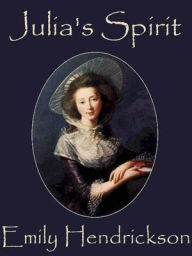 Title: Julia's Spirit, Author: Emily Hendrickson