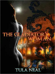 Title: The Gladiator's Woman, Author: Tula Neal