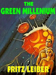 Title: The Green Millennium, Author: Fritz Leiber