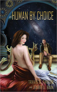 Title: Human by Choice, Author: Travis S. Taylor