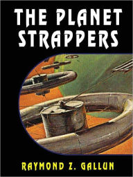 Title: The Planet Strappers, Author: Raymond Z. Gallun
