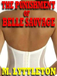 Title: The Punishment of Belle Sauvage, Author: M. Lyttleton