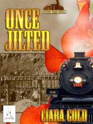 Title: Once Jilted [Orphan Train Series], Author: Ciara Gold