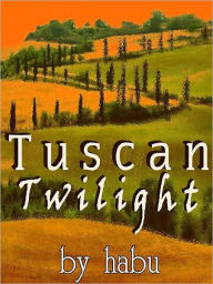 Title: Tuscan Twilight, Author: habu