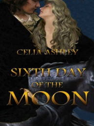 Title: Sixth Day of the Moon, Author: Celia Ashley