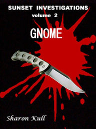 Title: Gnome [Sunset Investigations Volume 2], Author: Sharon Kull