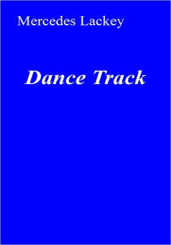 Title: Dance Track, Author: Mercedes Lackey