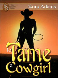 Title: To Tame a Cowgirl: Sara, Author: Roni Adams