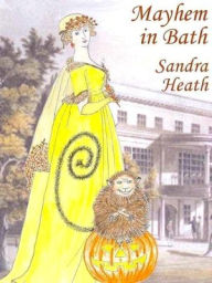 Title: Mayhem in Bath, Author: Sandra Heath