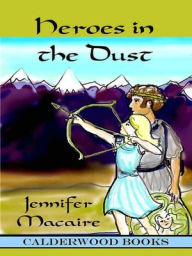 Title: Heroes in the Dust [Iskander Series Book II], Author: Jennifer Macaire