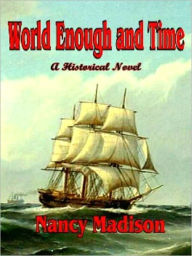 Title: World Enough and Time, Author: Nancy Madison