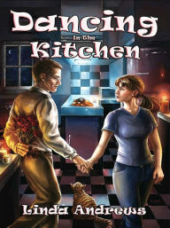 Title: Dancing in the Kitchen, Author: Linda Andrews