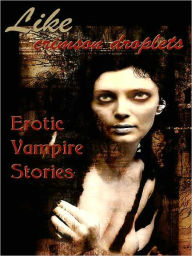 Title: Like Crimson Droplets: Erotic Vampire Stories, Author: Cecilia Tan