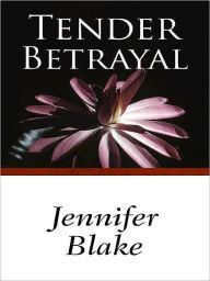 Title: Tender Betrayal, Author: Jennifer Blake