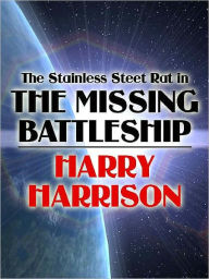 Title: The Stainless Steel Rat in the Missing Battleship (Stainless Steel Rat Series), Author: Harry Harrison