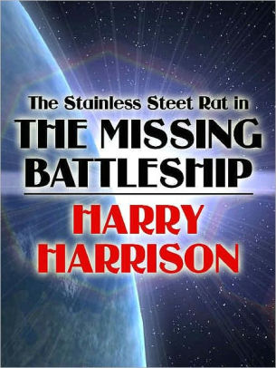 The Stainless Steel Rat in the Missing Battleship (Stainless Steel Rat Series)