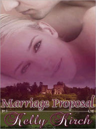 Title: Marriage Proposal [Marriage Series Book 3], Author: Kelly Kirch