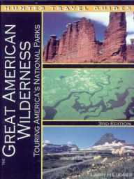 Title: The Great American Wilderness: Touring America's National Parks, Author: Larry H. Ludmer