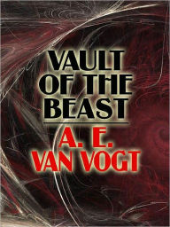 Title: Vault of the Beast, Author: A. E. van Vogt