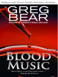 Title: Blood Music, Author: Greg Bear