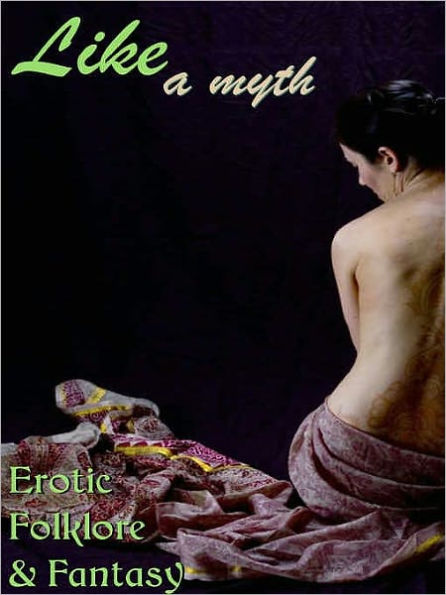 Like a Myth: Erotic Folklore and Fantasy