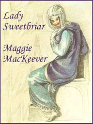 Title: Lady Sweetbriar, Author: Maggie MacKeever