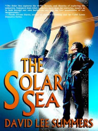 Title: The Solar Sea (Book 4 Old Star New Earth series), Author: David Lee Summers