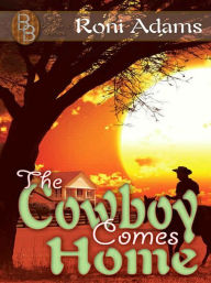 Title: The Cowboy Comes Home, Author: Roni Adams