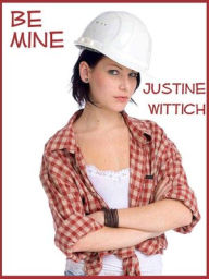 Title: Be Mine, Author: Justine Wittich