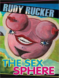 Title: The Sex Sphere, Author: Rudy Rucker