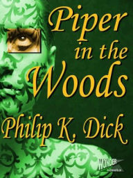 Title: Piper in the Woods, Author: Philip K. Dick