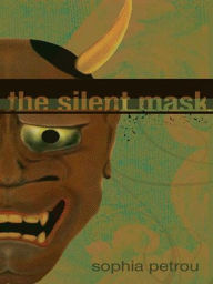 Title: The Silent Mask, Author: Sophia Petrou