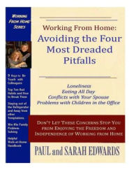 Title: Working From Home: Avoiding The Four Most Dreaded Pitfalls, Author: Paul Edwards