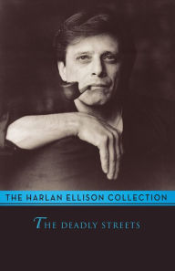 Title: The Deadly Streets, Author: Harlan Ellison